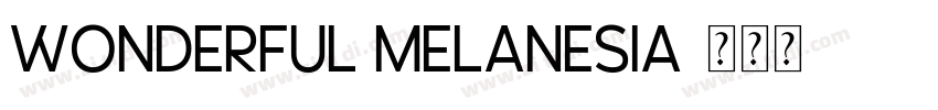 Wonderful Melanesia字体转换